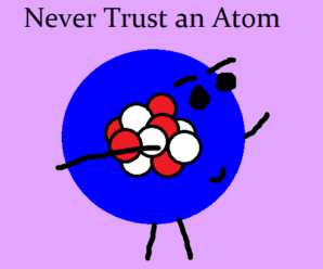 Never Trust an Atom (Extended Joke)